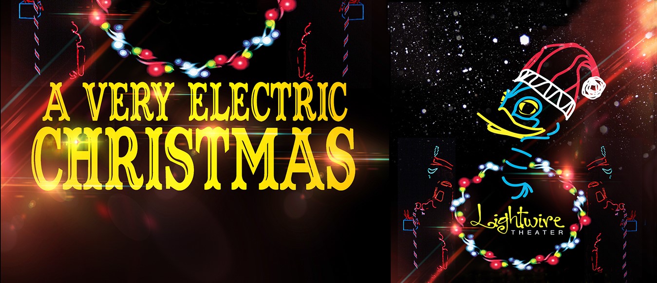Lightwire Theater Presents A Very Electric Christmas Header